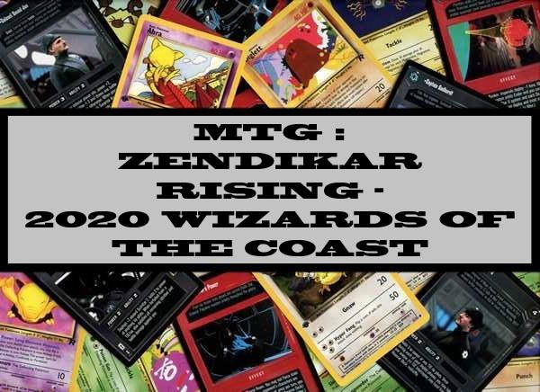 MTG : Zendikar Rising - 2020 Wizards Of The Coast
