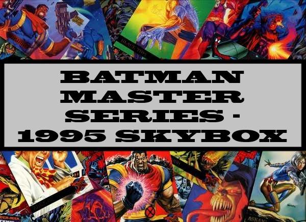 Batman Master Series - 1995 Skybox