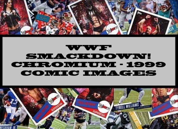 WWF Smackdown! Chromium - 1999 Comic Images