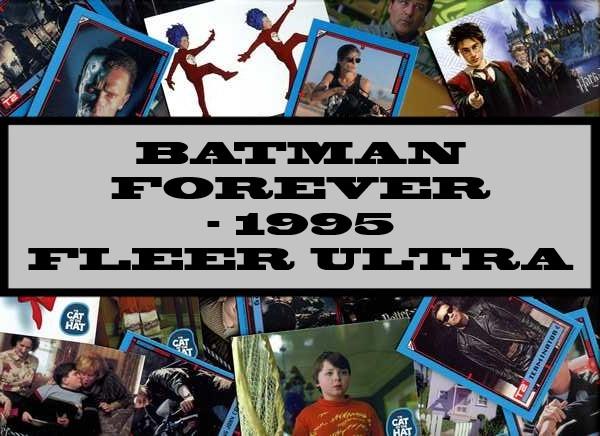 Batman Forever - 1995 Fleer Ultra