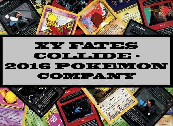 XY Fates Collide - 2016 Pokemon Company