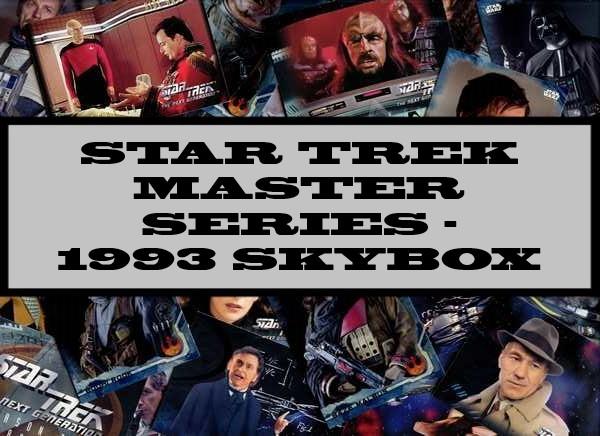 Star Trek Master Series - 1993 Skybox