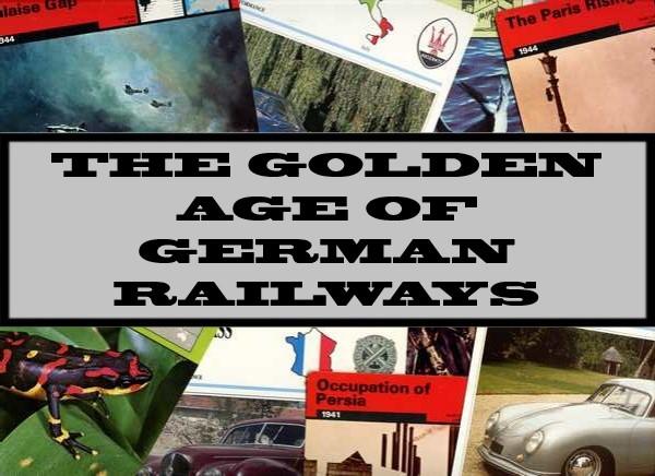 The Golden Age Of German Railways