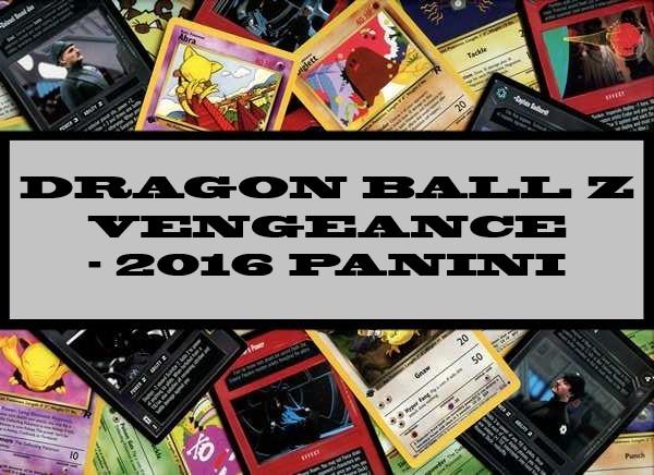 Dragon Ball Z Vengeance - 2016 Panini