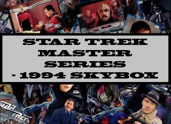 Star Trek Master Series - 1994 Skybox