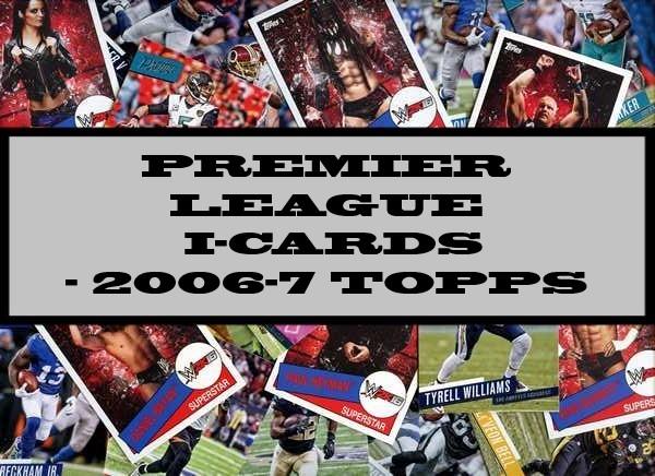 Premier League i-Cards - 2006-7 Topps