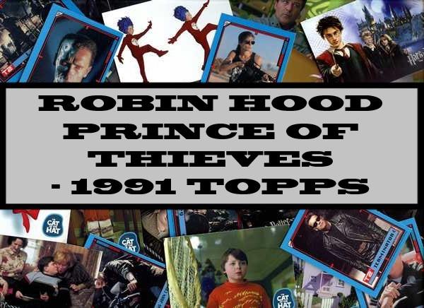 Robin Hood Prince Of Thieves - 1991 Topps