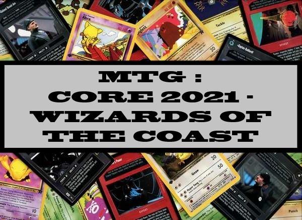MTG : Core 2021 - Wizards Of The Coast