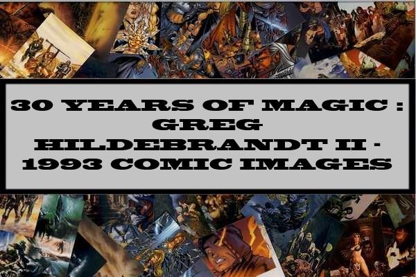 30 Years Of Magic: Greg Hildebrandt II - 1993 Comic Images