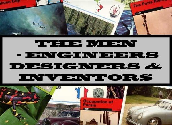 The Men - Engineers Designers & Inventors