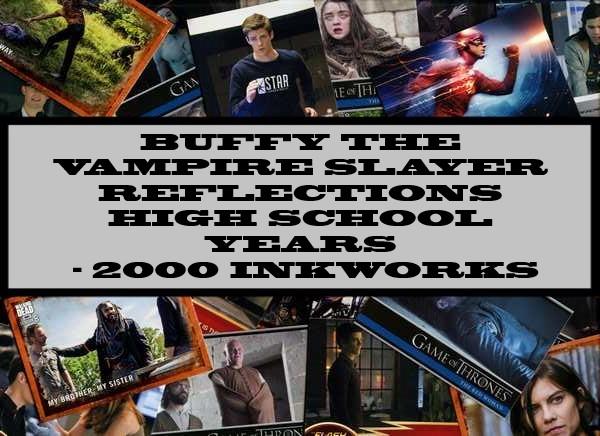 Buffy The Vampire Slayer Reflections High School Years - 2000 Inkworks
