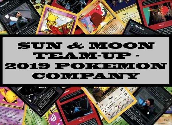 Sun & Moon Team Up - 2019 Pokemon Company