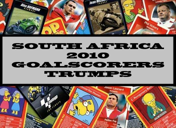 South Africa 2010 Goalscorers Top Trumps