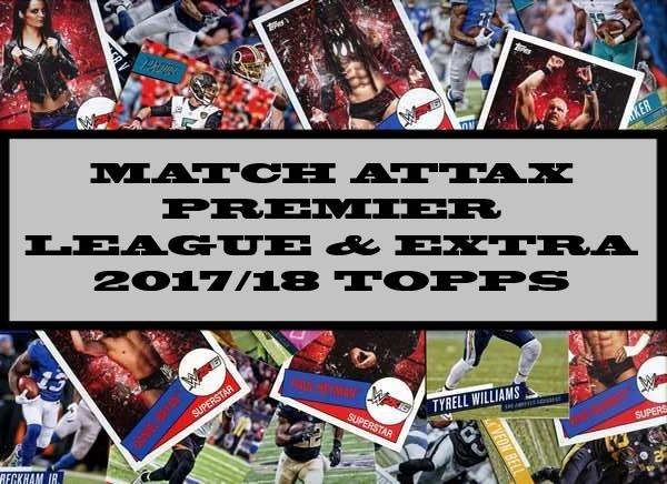 Match Attax Premier League & Extra - 2017-18 Topps