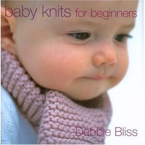 Baby Knits for Beginners by Debbie Bliss