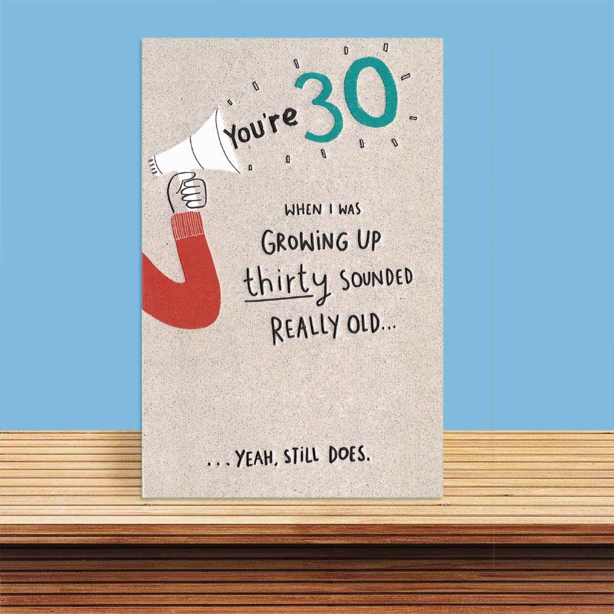 Funnily Enough - You're 30 When I Was Growing Up Birthday Card