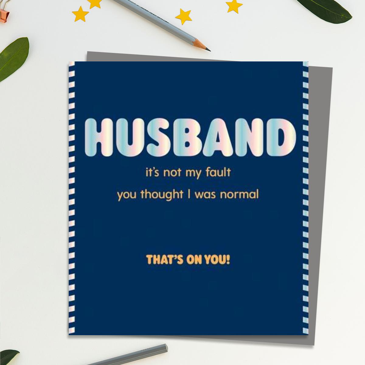Husband Birthday Not My Fault Card Front Image