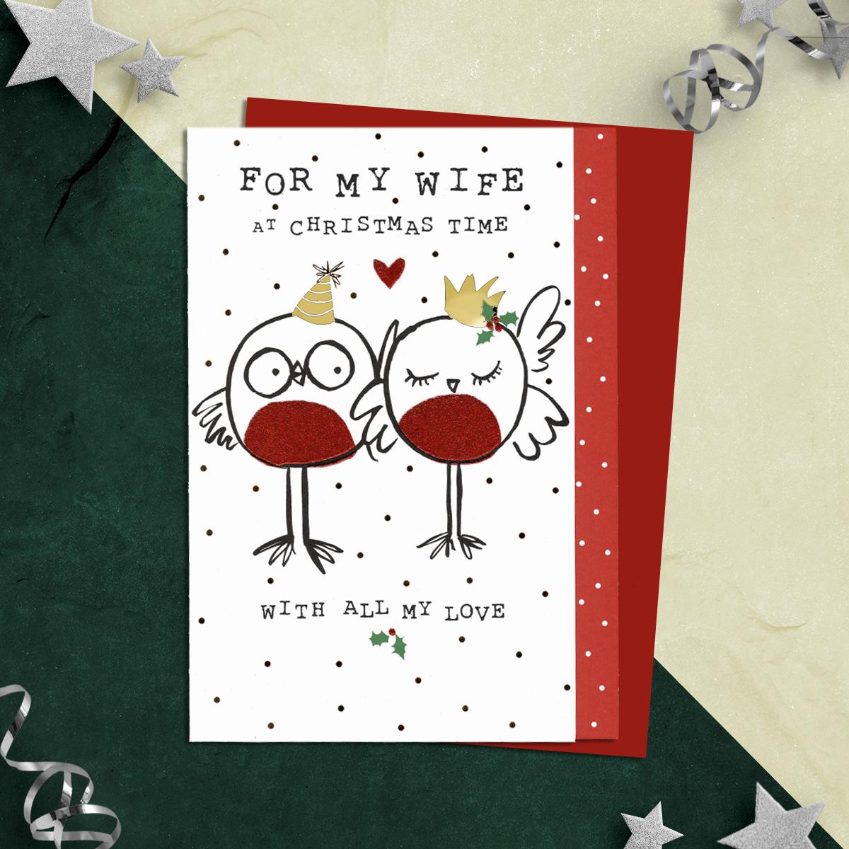 For My Wife At Christmas Time With all My Love Featuring Two Doodle Robins. Finished With Gold Foil, Red Glitter And Red Envelope