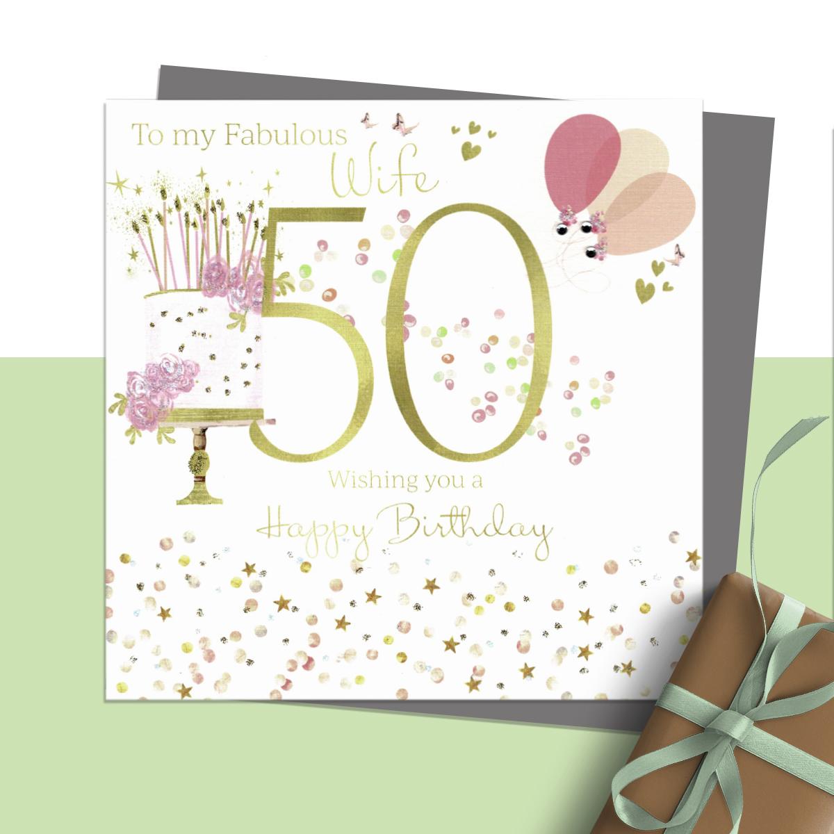 ' To My Fabulous Wife 50 Wishing You A Happy Birthday' Featuring Cake, Candles And Balloons'. Hand Finished With Sparkle And Jewel Embellishments. Hand Finished With Sparkle And Jewel Embellishments. Blank Inside For Own Message. Complete With Silver Coloured Envelope