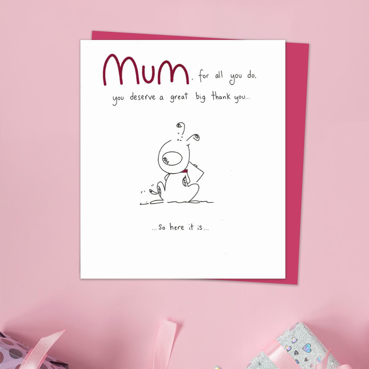 Mum, For All You Do, You Deserve A Great Big THANK YOU! Mother's Day Card. With Added Pink Foil Detail And Cerise Envelope