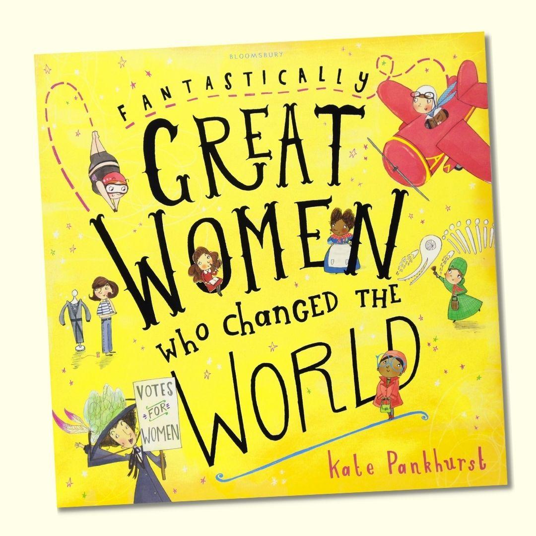 Yellow book with the title 'Fantastically Great Women Who Changed the World' by Kate Pankhurst.