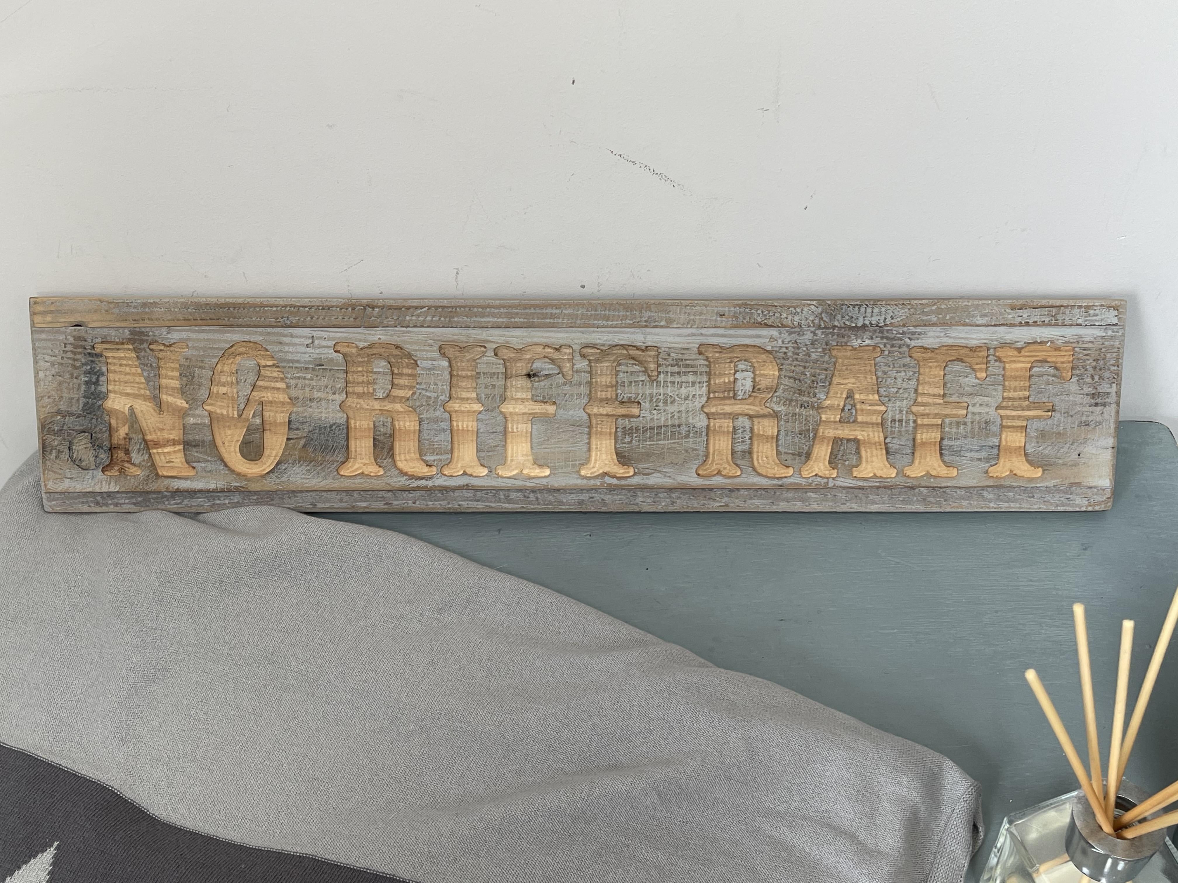 No Riff Raff Grey Wash Wooden Message Plaque