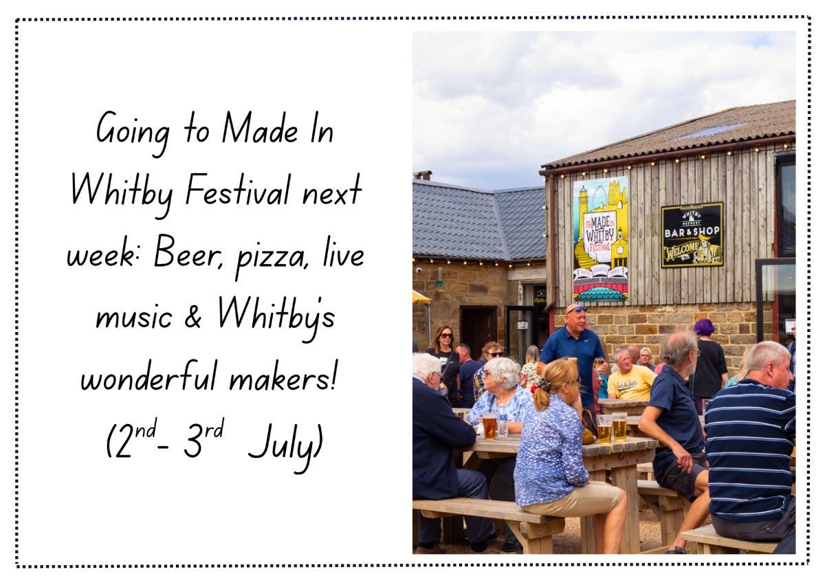 Postcard from Whitby with the text 'Going to Made in Whitby festival next week: Beer, pizza, live music and Whitby's wonderful makers (2nd to 3rd July) with right-aligned image of Whitby Brewery full of revelers during a previous festival.