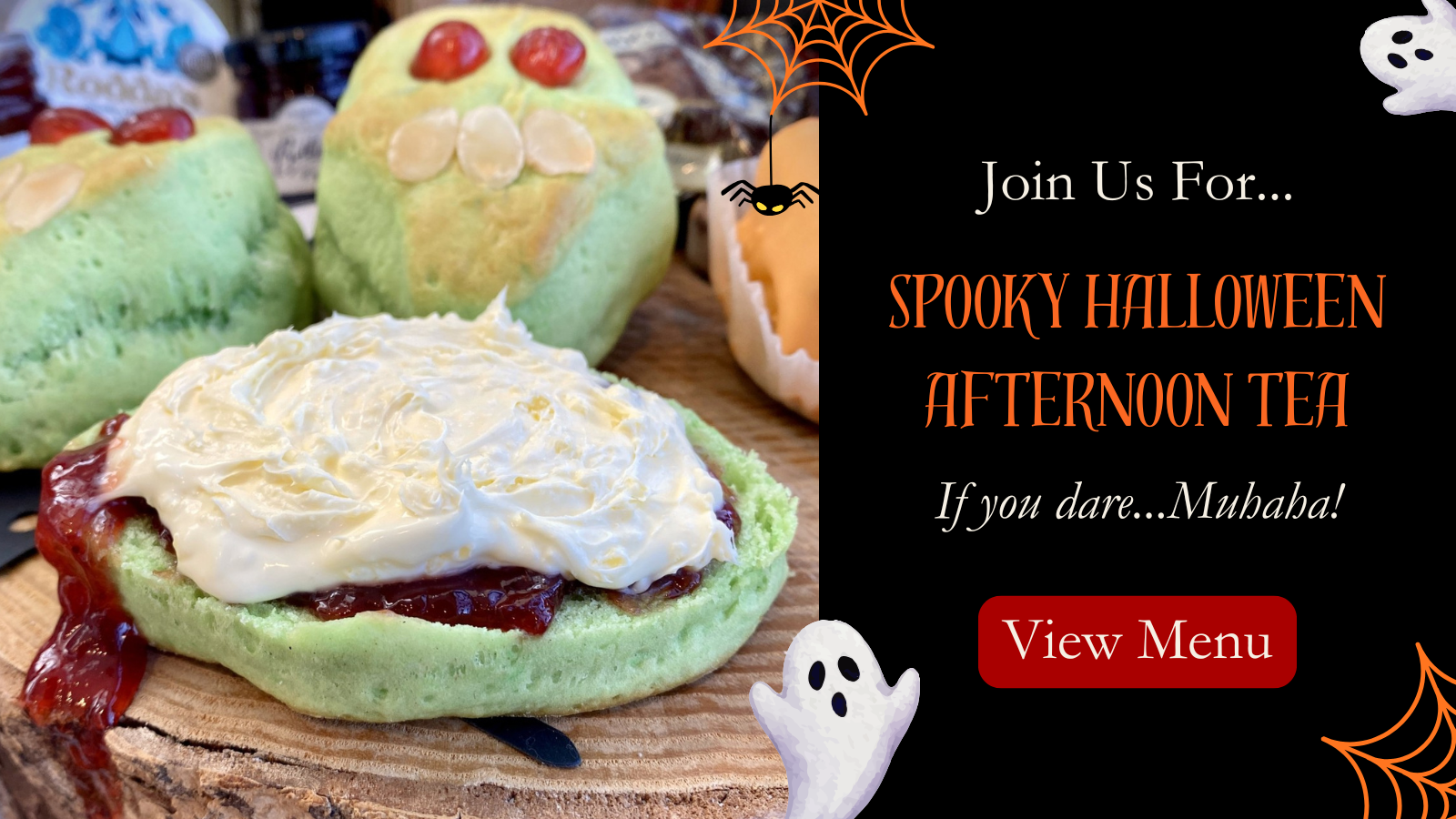Promotional banner for Spooky Halloween Afternoon Tea which is served in Botham's cafes. The left-aligned image is of a Green Skull Scone, halved and topped with dripping red jam and ghostly swirls of white clotted cream. The right-aligned text reads: 'Join Us For Spooky Halloween Afternoon Tea If you dare...Muhaha! View Menu'. A horrifyingly delicious Halloween Afternoon Tea from Botham's iconic Whitby bakery.