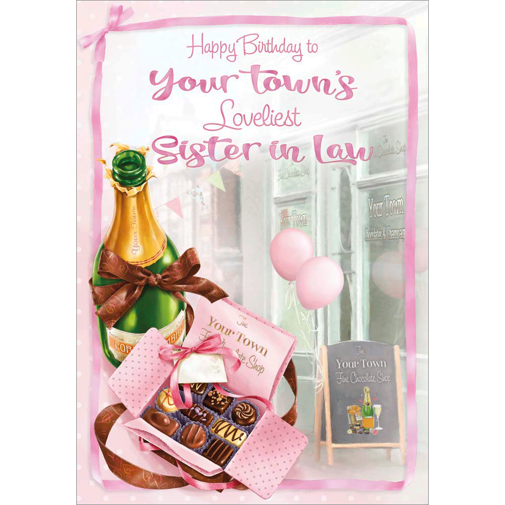 A136-G - Champagne And Chocs. Sister in Law Birthday card personalised with  your town.