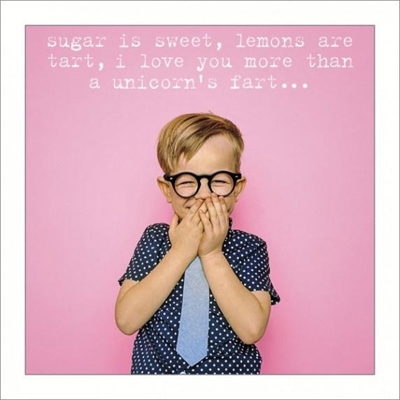 Square card with a boy in glasses hands over mouth giggling, white text reads ' Sugar is sweet, lemons are tart, i love you more than a unicorns fart'.