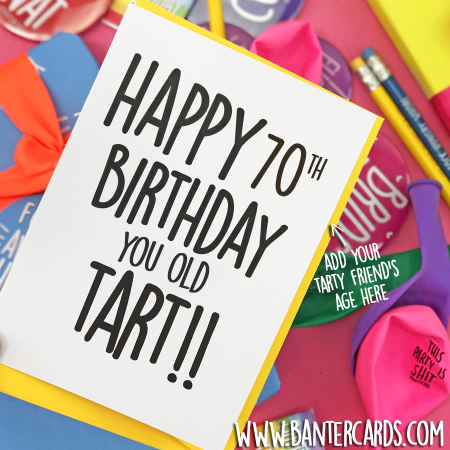 https://cdn.ecommercedns.uk/files/3/214193/9/2600109/happy-birthday-you-old-tart.jpg