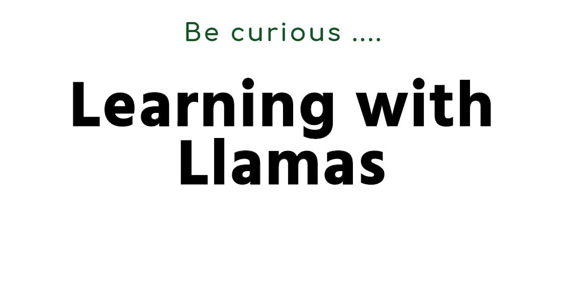 Learning with llamas