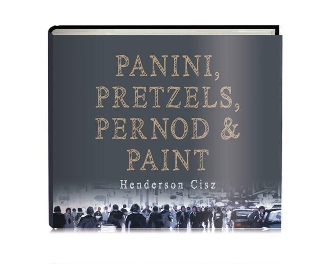 Panini, Pretzels, Pernod and Paint - Book by Henderson Cisz - ZCIS179