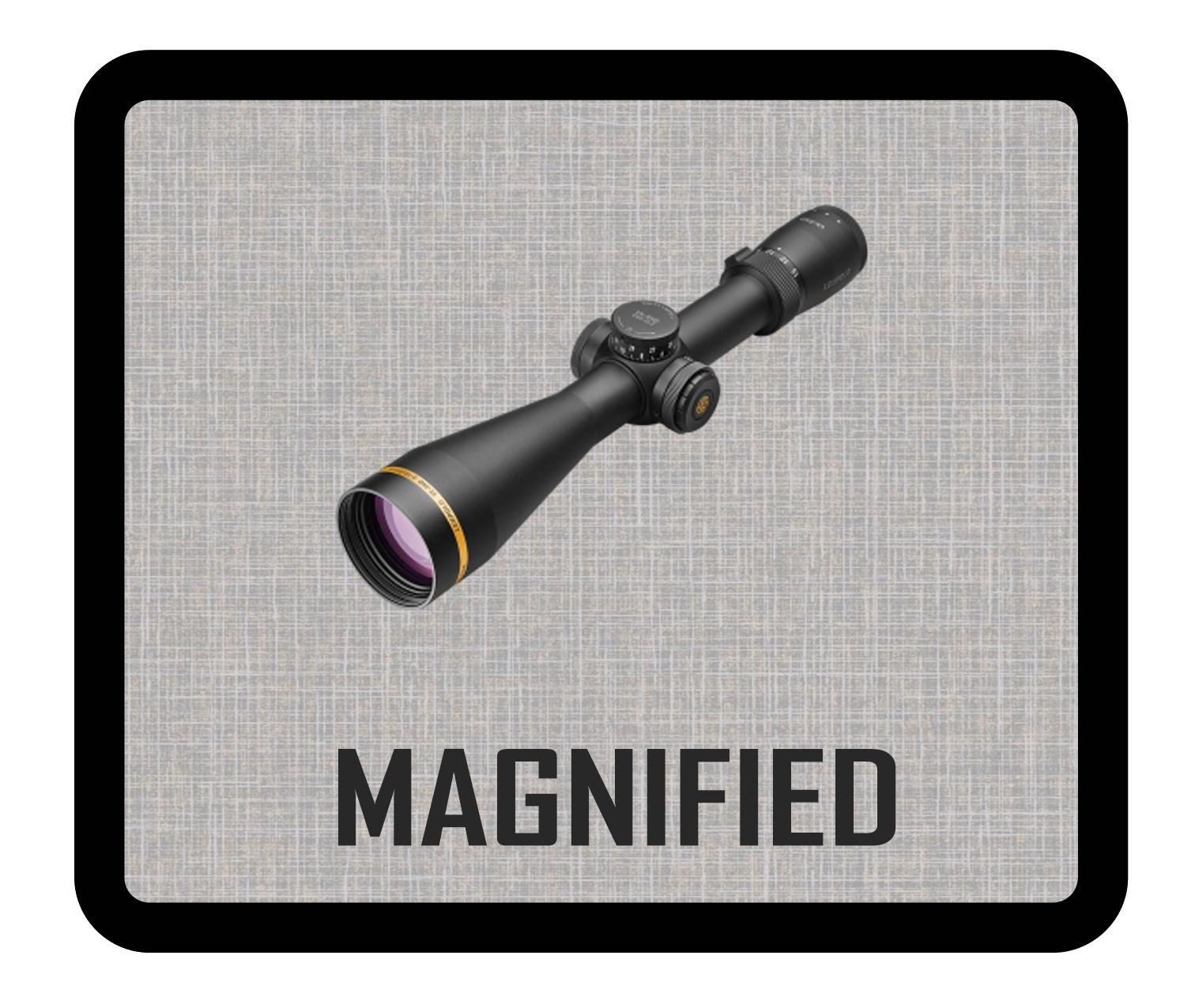 MAGNIFIED