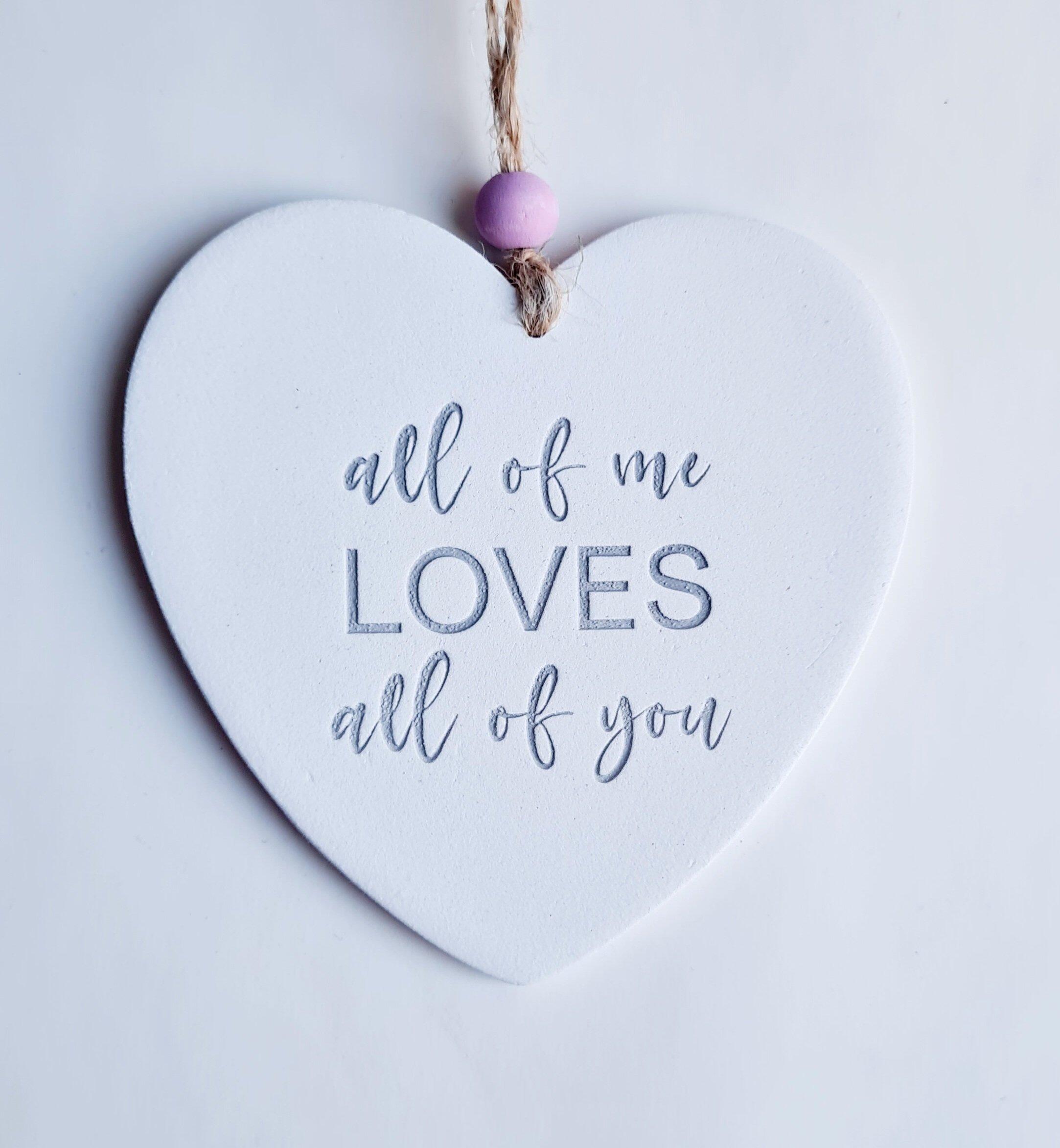 white clay love heart decoration with all of you loves all of me in grey text