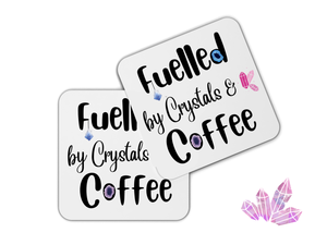 White Crystal Phrase Coasters, Fuelled by Crystals and Coffee