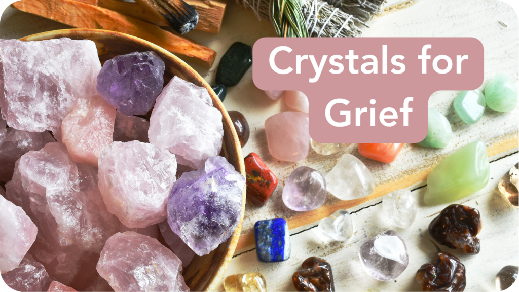 Crystals for Grief & Loss | Emotional Wellbeing Crystals