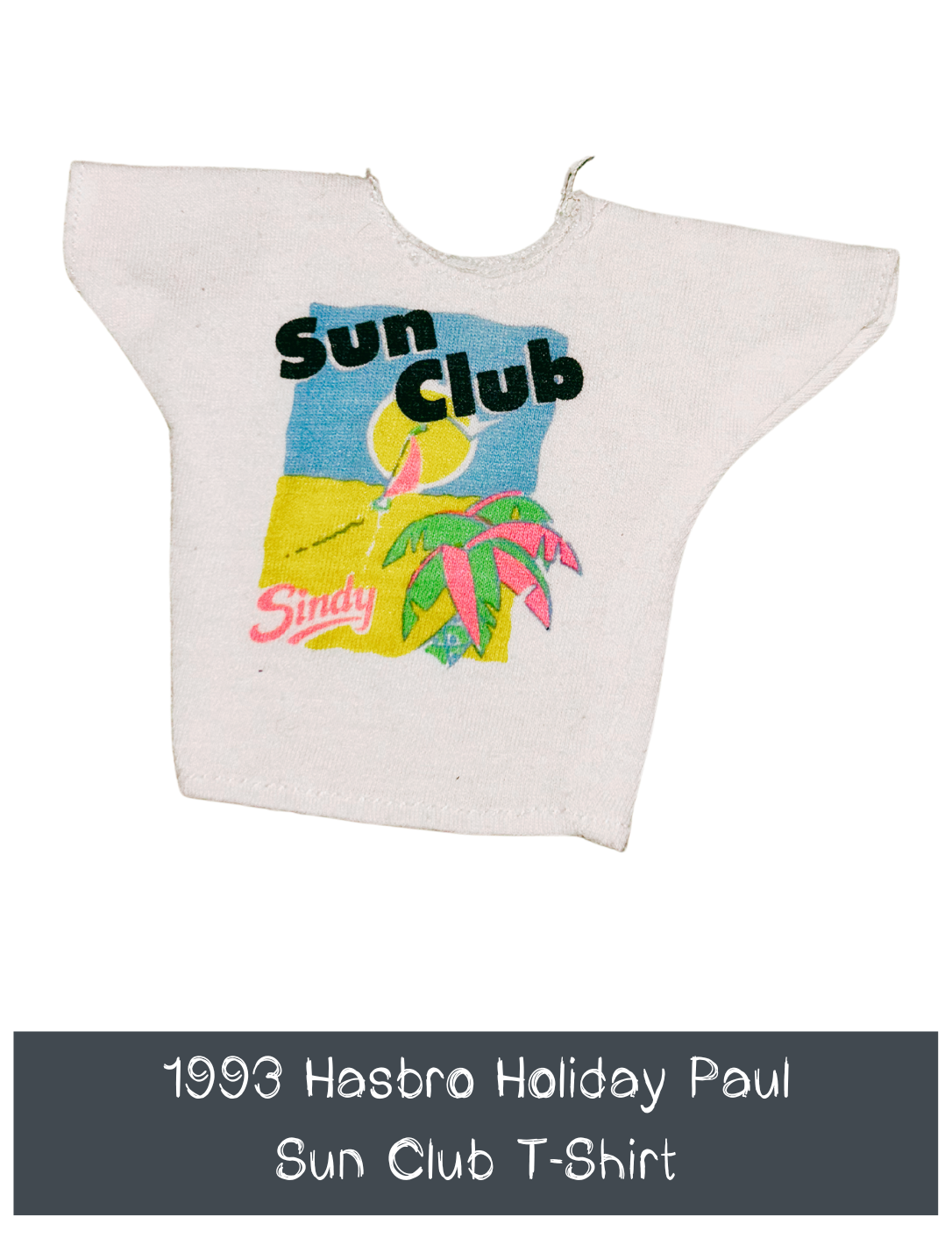 1993 Hasbro Paul Fashion Doll Sindy Sun Club T-Shirt