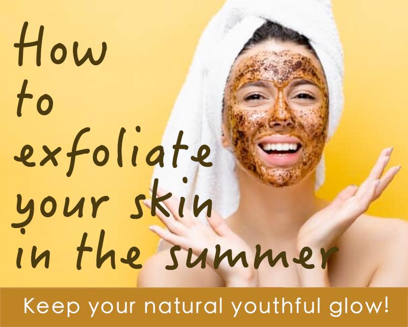 How to exfoliate your skin in the summer