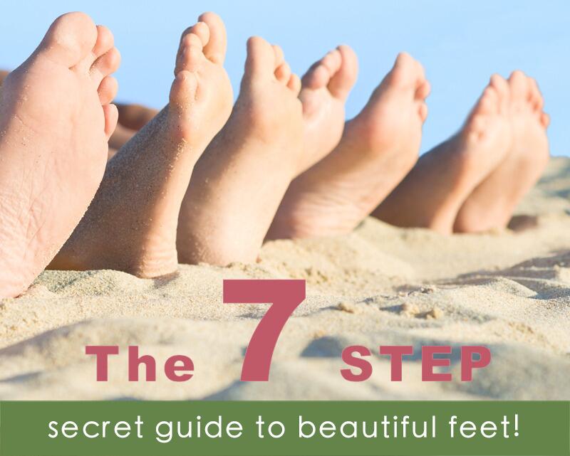 The 7 Step Secret Guide to Beautiful Feet!
