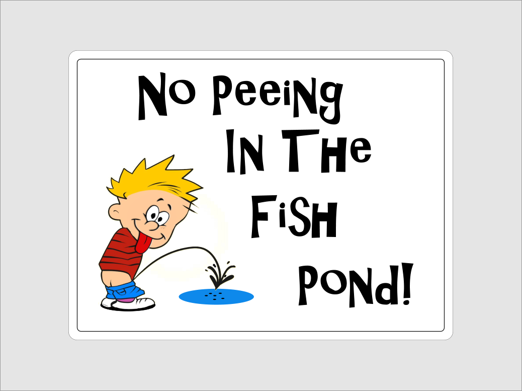 No Peeing In Fish Pond Sign