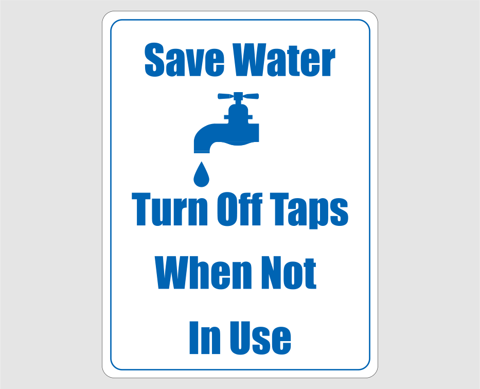 Save Water Turn Off taps when Not In Use Sign