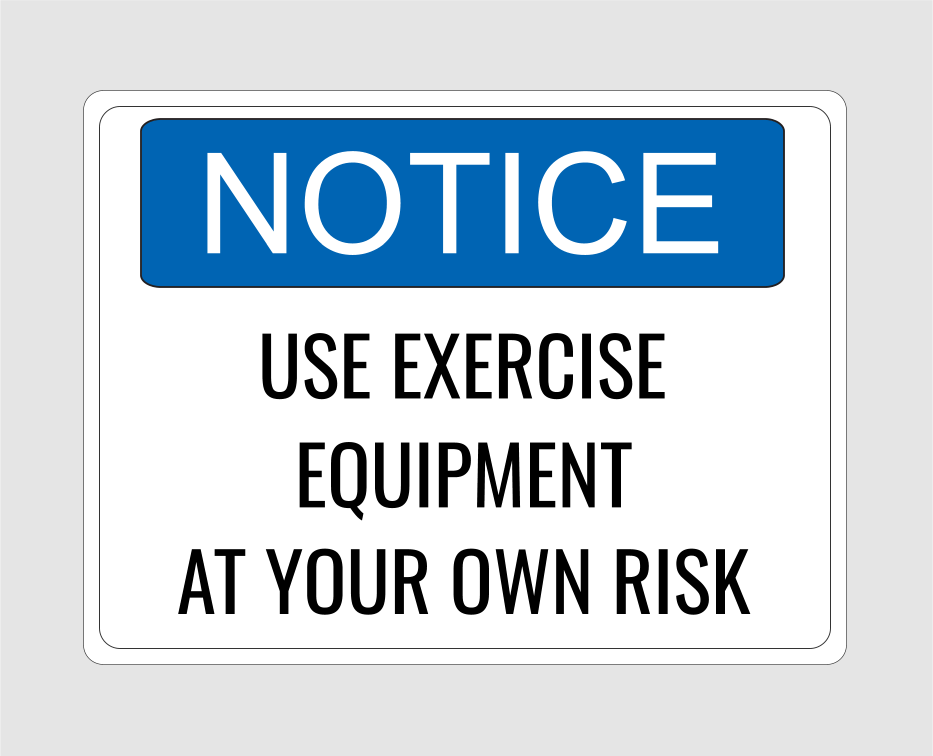 Gym Sign Use Excercise Equipment At Your Own Risk