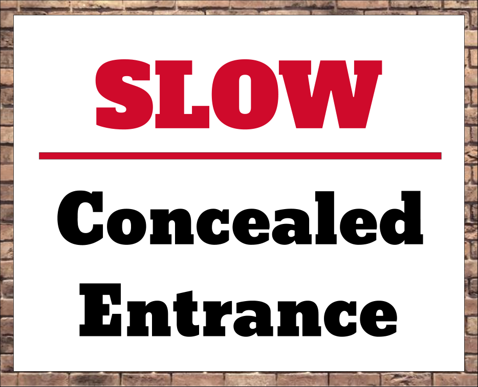 Slow Concealed Entrance Sign
