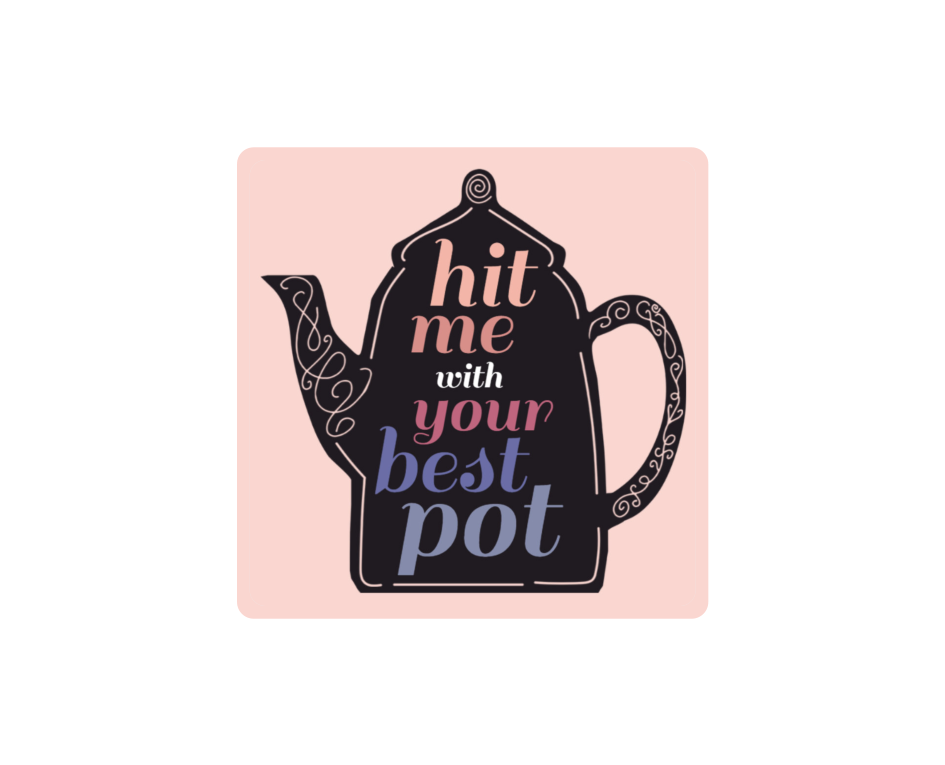 Hit Me With Your Best Pot Drinks Coasters