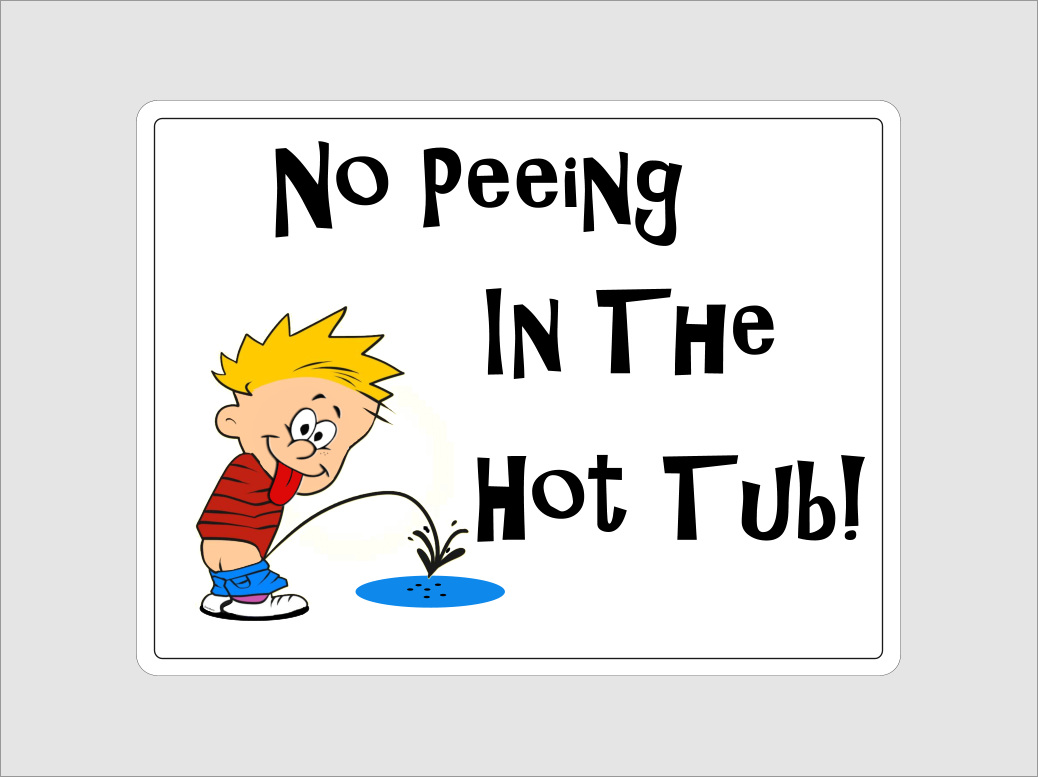 No Peeing In The Hot Tub Sign