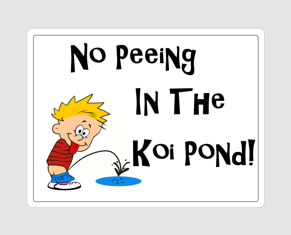 No Peeing In Koi Pond Sign