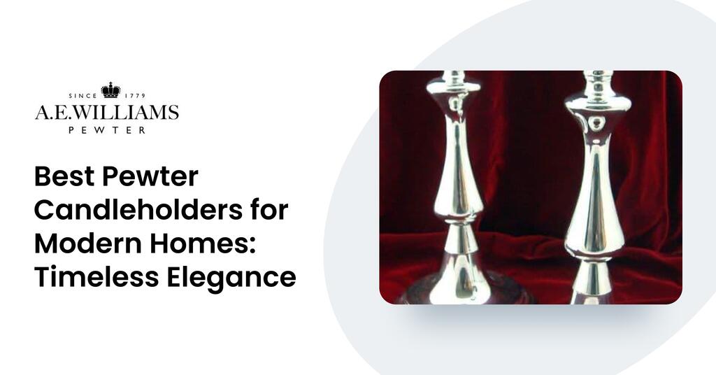 Best Pewter Candleholders for Modern Homes: Timeless Elegance