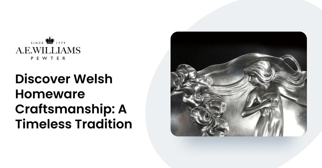 Discover Welsh Homeware Craftsmanship: A Timeless Tradition