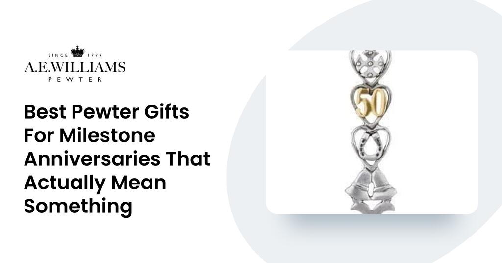 Best Pewter Gifts For Milestone Anniversaries That Actually Mean Something